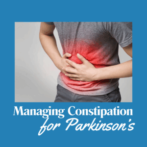Managing Constipation for People with Parkinson's January 2026