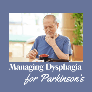 Managing Dysphagia for People with Parkinson's January 2026